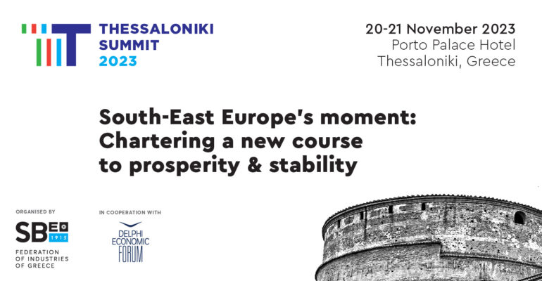 7ο THESSALONIKI SUMMIT: Χάραξη νέας πορείας προς την ευημερία και τη σταθερότητα: Η ώρα της Νοτιοανατολικής Ευρώπης